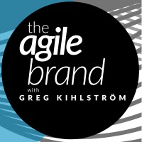 The Agile Brand with Greg Kihlström | LinkedIn