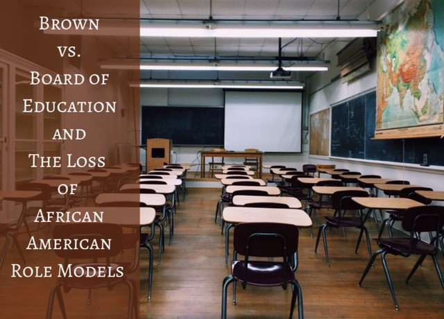 The Brown vs. Board of Education Case and The Loss of African American Educators as Role Models