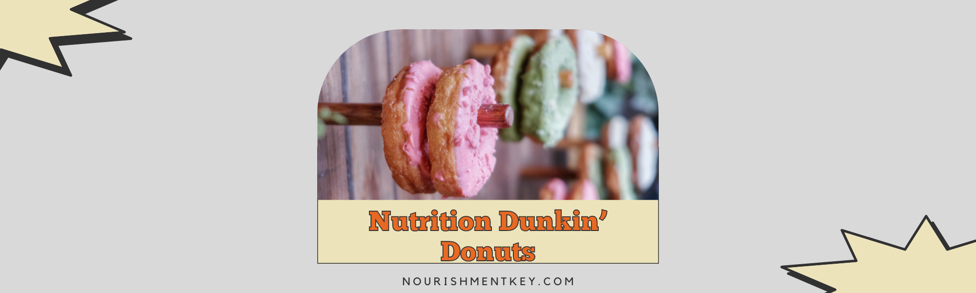 Nutrition Dunkin’ Donuts Facts & More Information