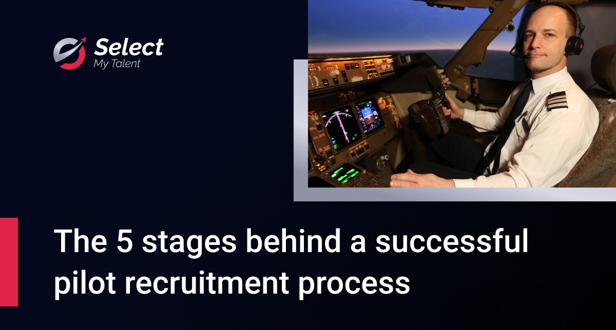 The 5 stages behind a successful pilot recruitment process