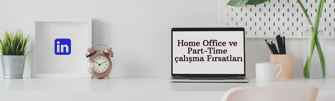 home office ve part time calisma firsatlari linkedin