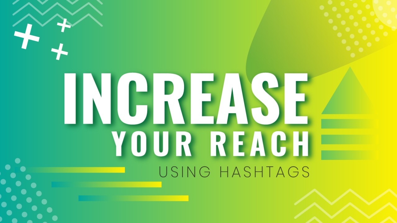 Increase your Reach and Impressions. Use Hashtags.
