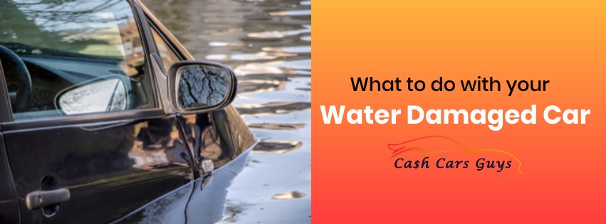 What To Do With Your Water -Damaged Car?