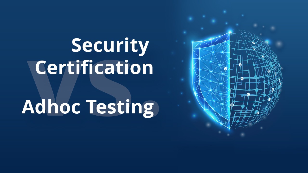 Why settle for ad hoc testing when you can certify for IT security? Why settle for ad hoc testing when you can certify for IT security?