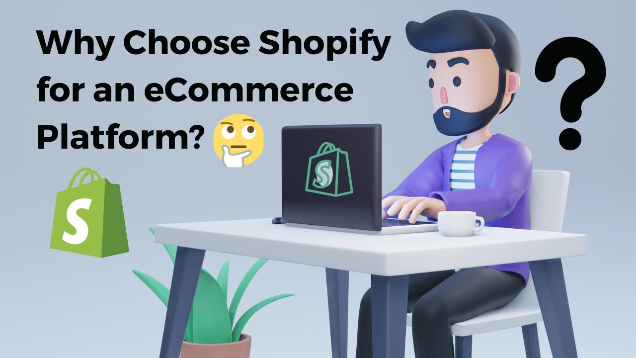Why Choose Shopify for an eCommerce Platform? Why Choose Shopify for an eCommerce Platform?