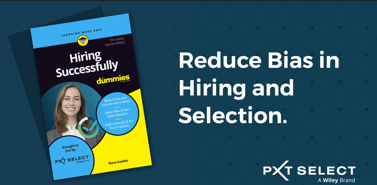 Reduce Bias in Hiring and Selection Reduce Bias in Hiring and Selection